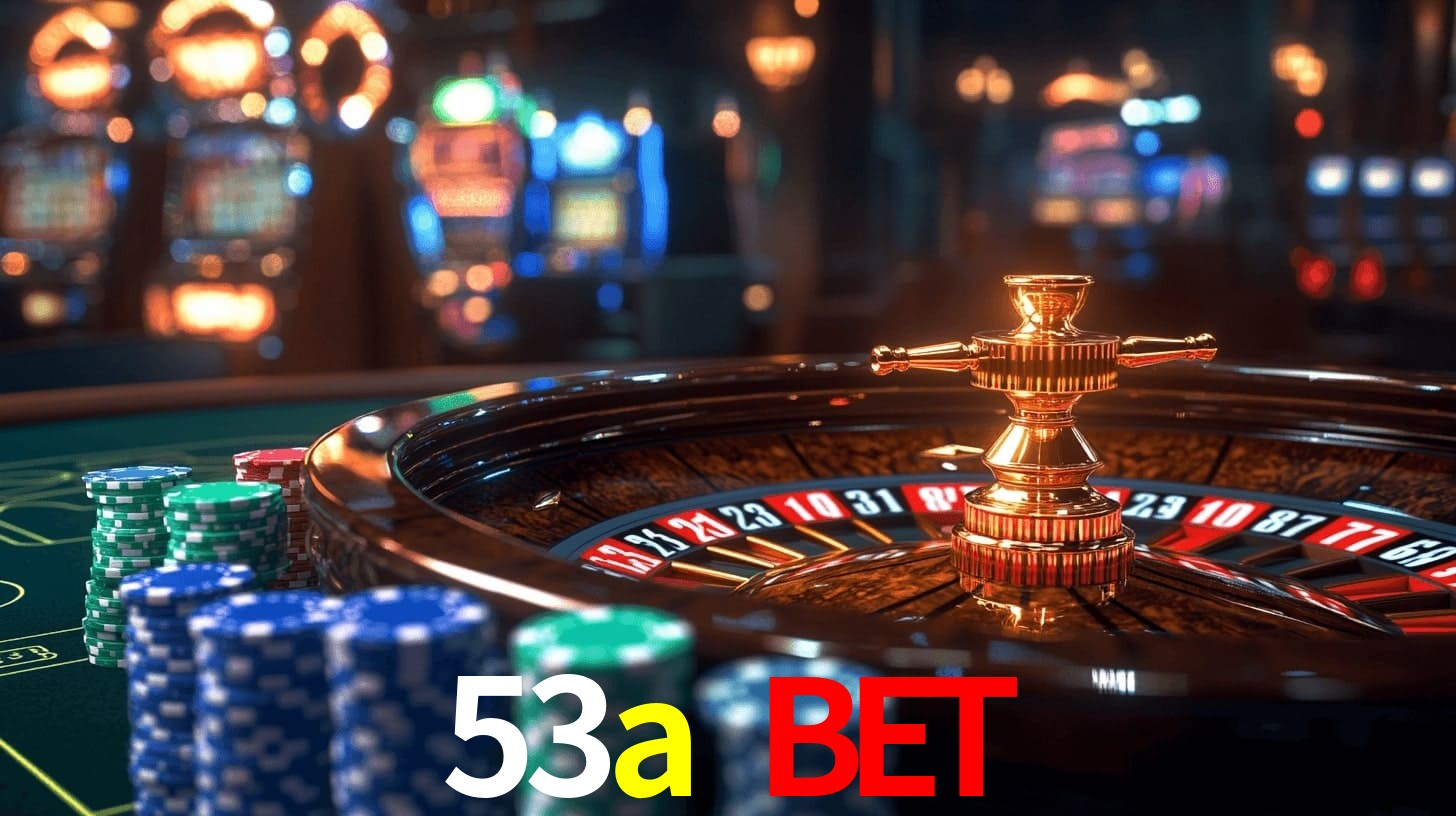 53a bet: Jogos de Caça-Níqueis-Altas Recompensas, Roleta-Velocidade, Blackjack-Desafios Máximos